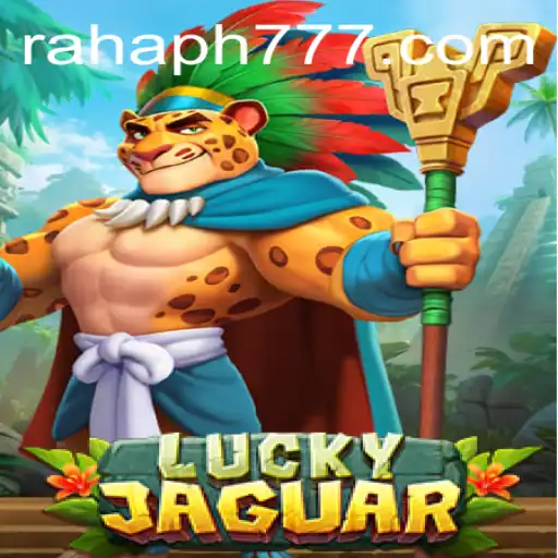 Exploring the Thrilling World of 'LuckyJaguar': An Adventure with RaHaPH